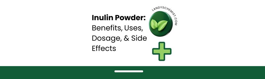 Inulin Powder: Benefits, Uses, Dosage and Side effects