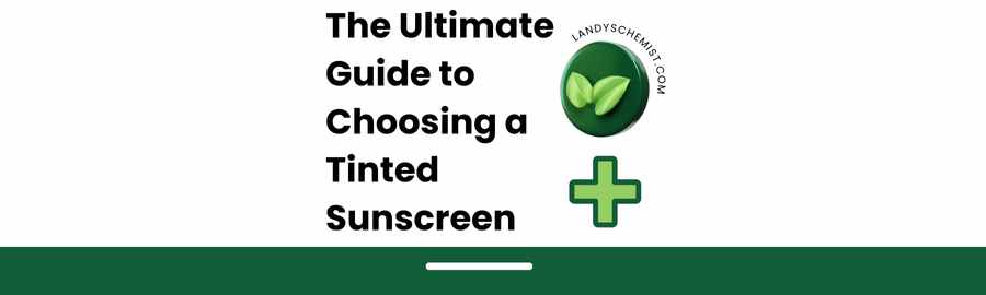 The Ultimate Guide to Choosing a Tinted Sunscreen 